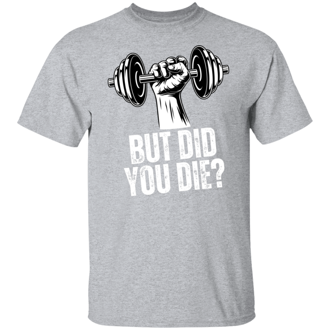 But Did You Die Men's Fitness T-Shirt | Workout Trainer Gym