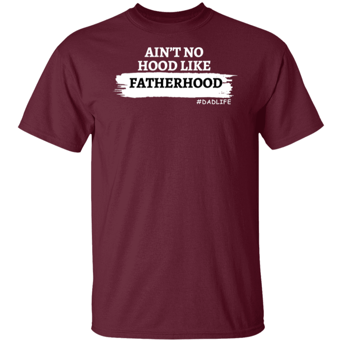 Fatherhood T-Shirt | Ain't No Hood