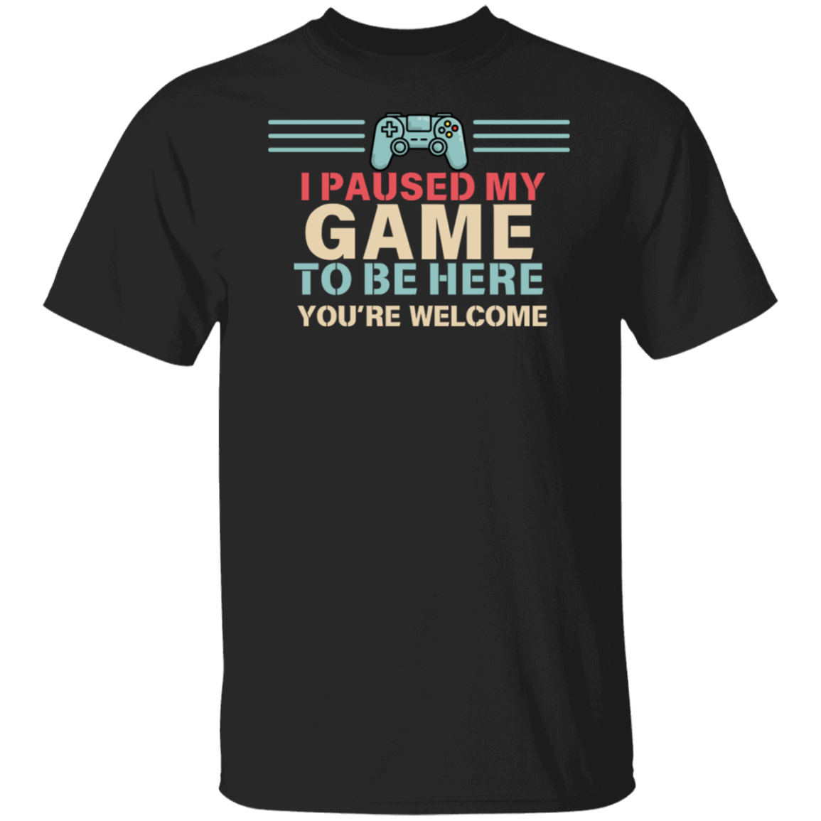 I Paused My Game T-Shirt | Dad Gift